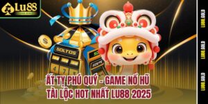 at-ty-phu-quy-–-game-no-hu-tai-loc-hot-nhat-lu88-2025