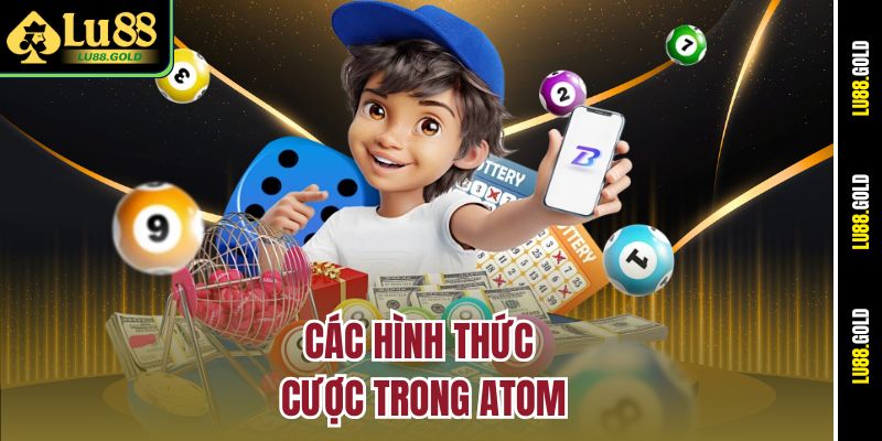 Các hình thức cược trong Atom