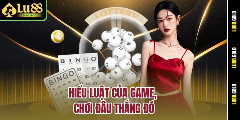 Hiểu luật của game, chơi đâu thắng đó