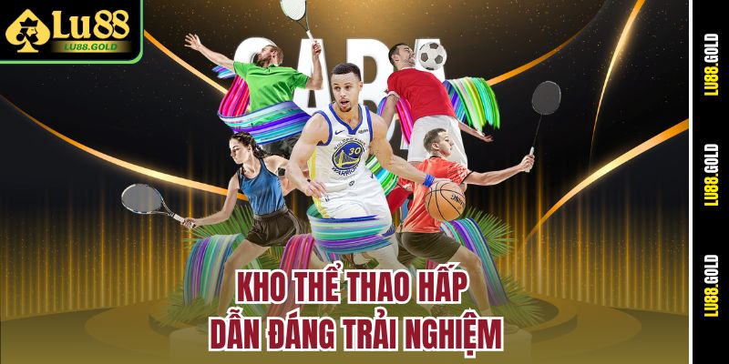 Kho thể thao hấp dẫn đáng trải nghiệm