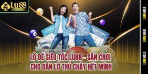 lo-de-sieu-toc-lu88-–-san-choi-cho-dan-lo-thu-chay-het-minh