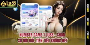 number-game-1-lu88-chon-so-doi-doi-tien-tieu-khong-het