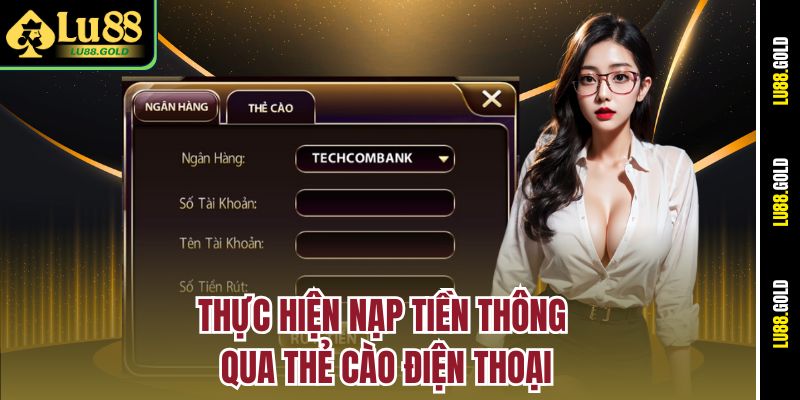 Thực hiện nạp tiền Lu88 thông qua thẻ cào điện thoại