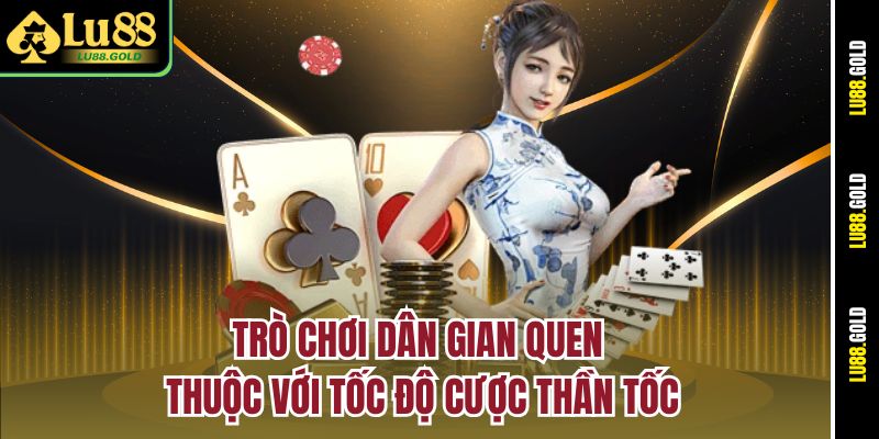 Trò chơi dân gian quen thuộc với tốc độ cược thần tốc