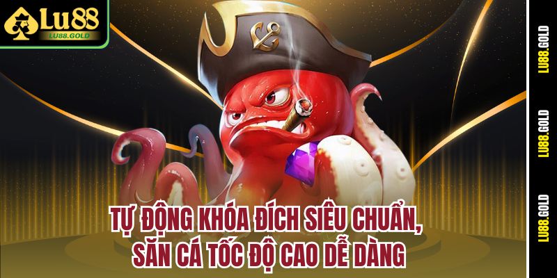 Tự động khóa đích siêu chuẩn, săn cá tốc độ cao dễ dàng