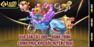 vua-san-ca-lu88-—-hanh-trinh-chinh-phuc-kho-bau-huyen-thoai